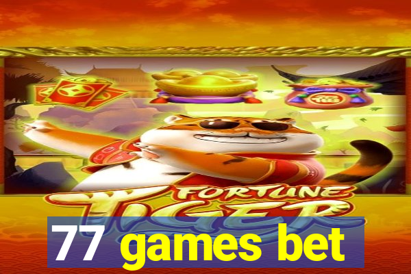 77 games bet